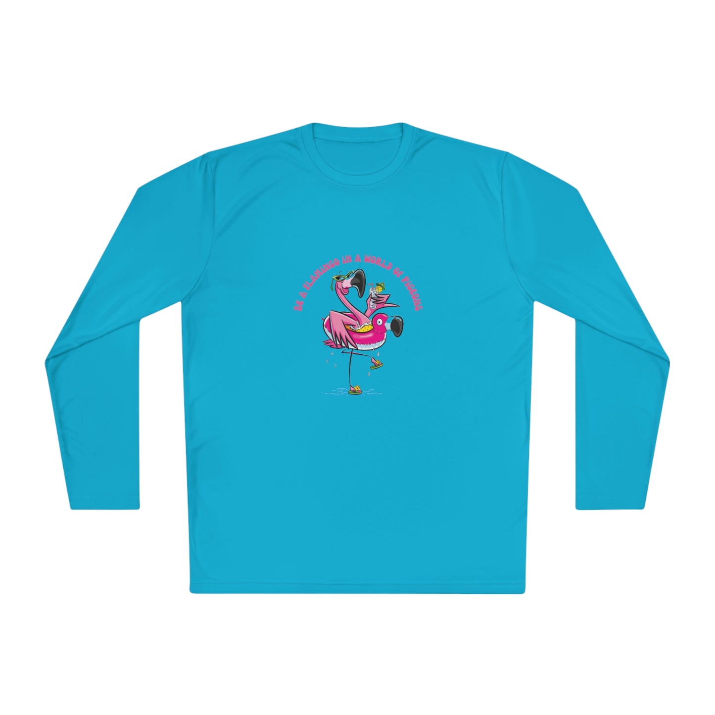 ‘Be A flamingo in a world of pigeons’  Unisex Lightweight Long Sleeve Tee