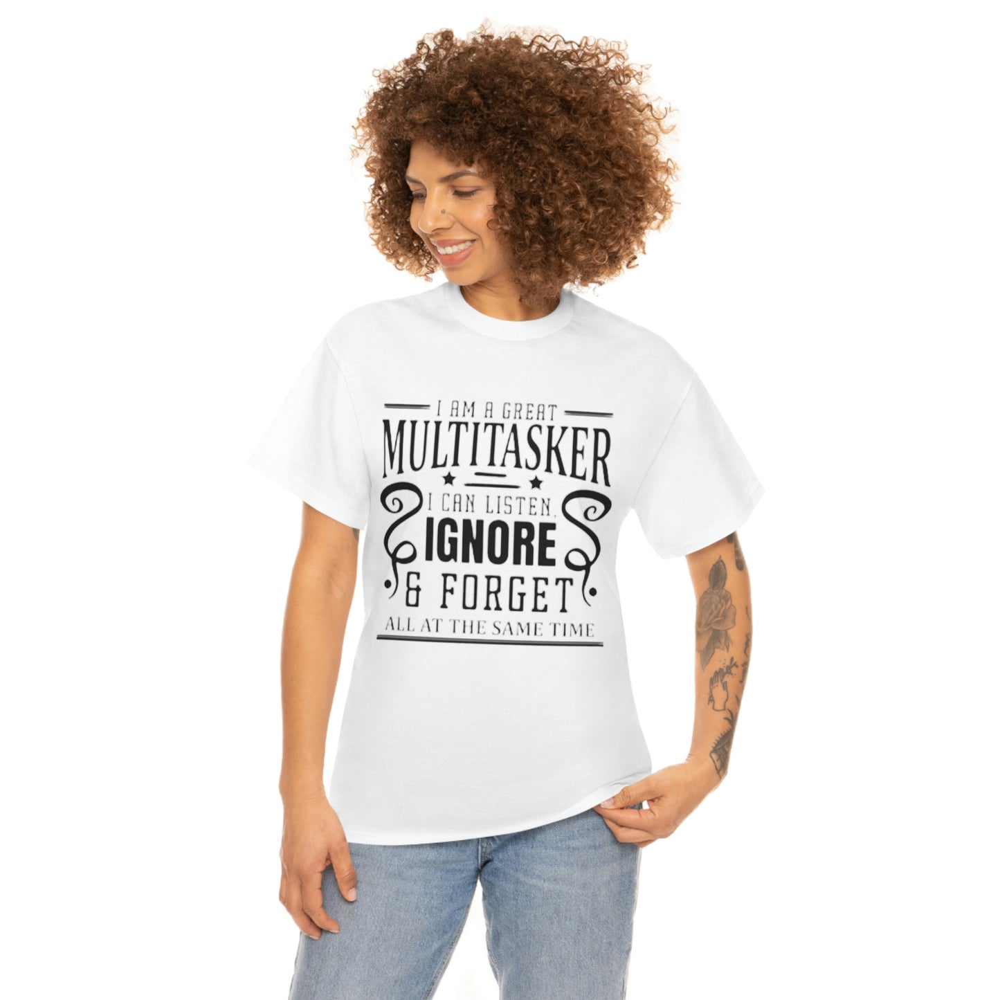 ‘I’m a multitasker. I can listen, ignore and forget all at the same time’  Unisex Heavy Cotton Tee