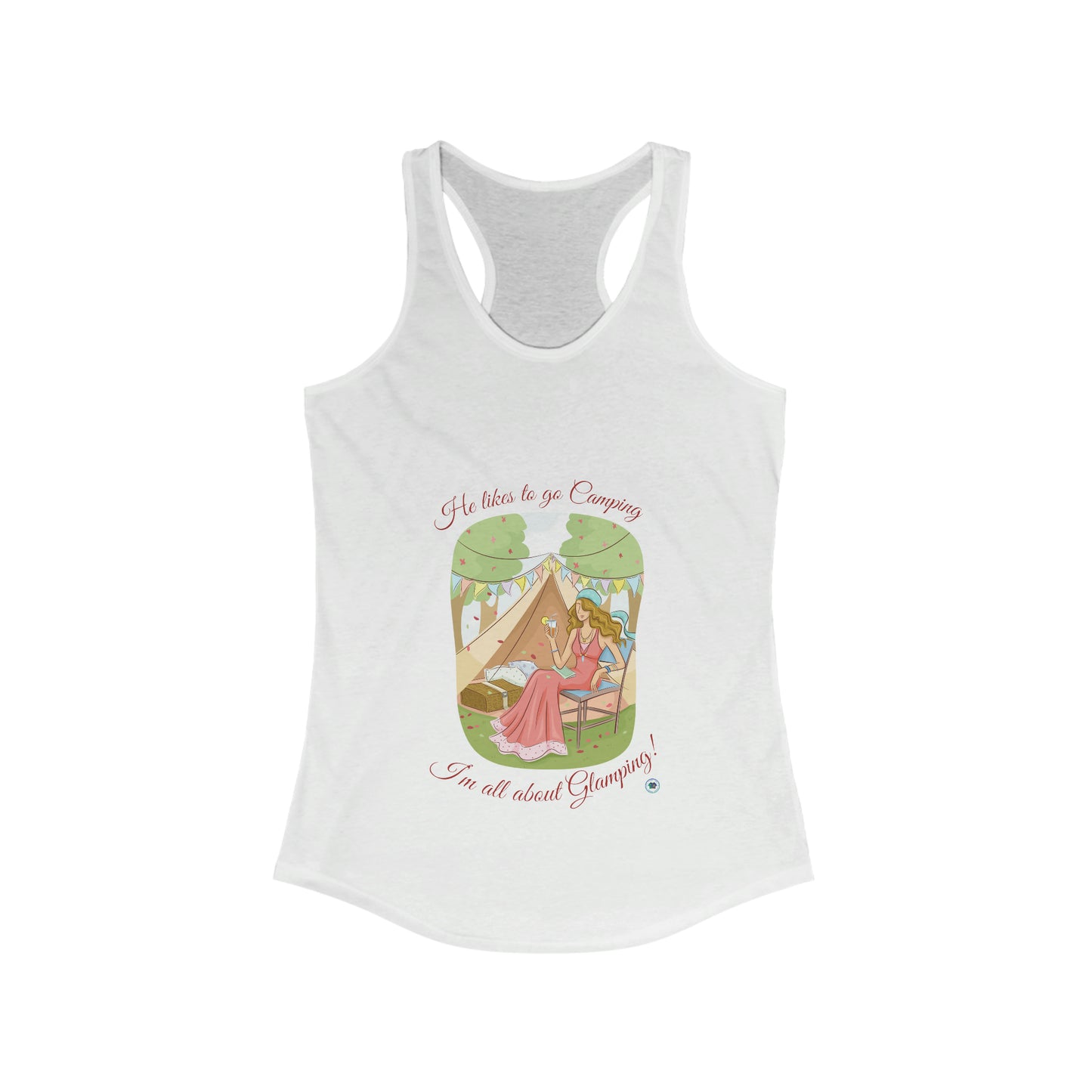 ‘He likes to go Camping. I’m all about Glamping!’  Women's Ideal Racerback Tank