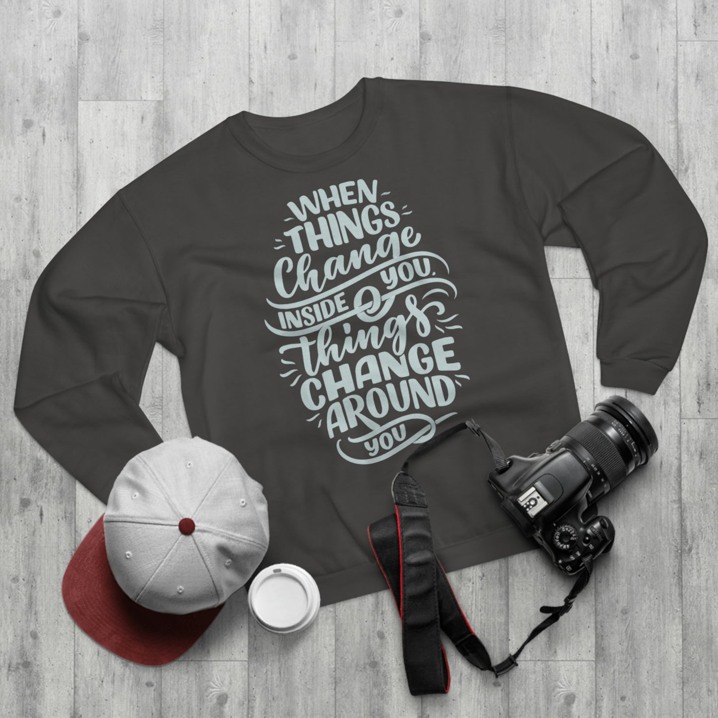 ‘When Things Change inside you, Things Change Around you’ Printed Front Unisex Crew Neck Sweatshirt