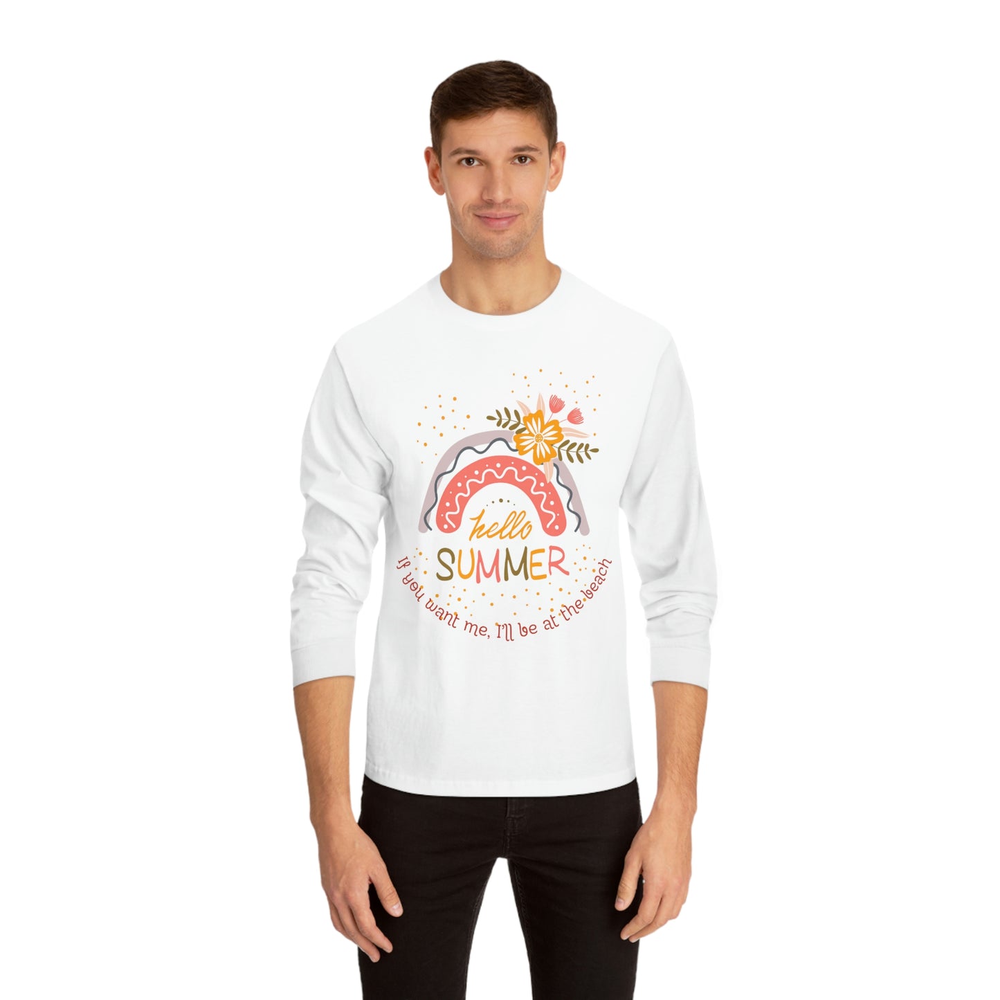 ‘If you want me, I’ll be at the beach’ Printed Front & Back. Unisex Classic Long Sleeve T-Shirt