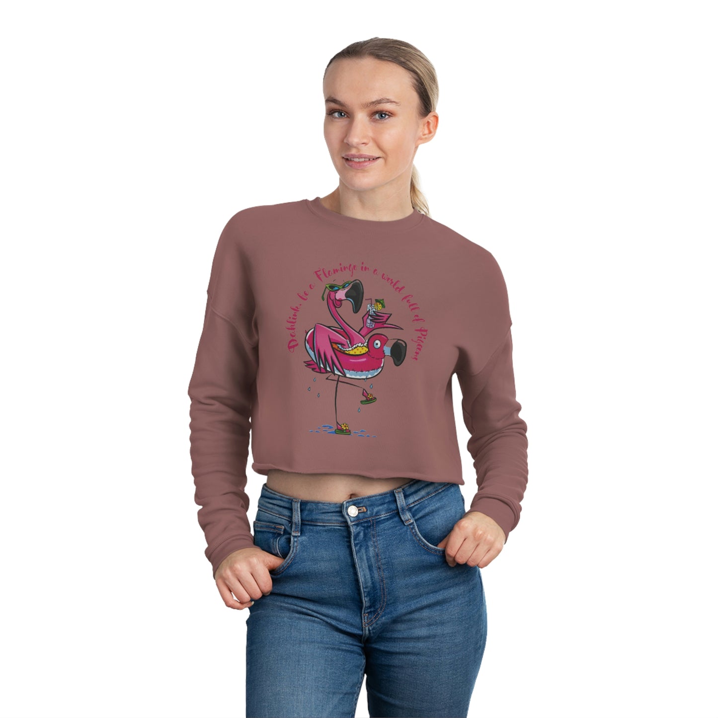 ‘Dahlink, be A flamingo in a world of pigeons’  Women's Cropped Sweatshirt