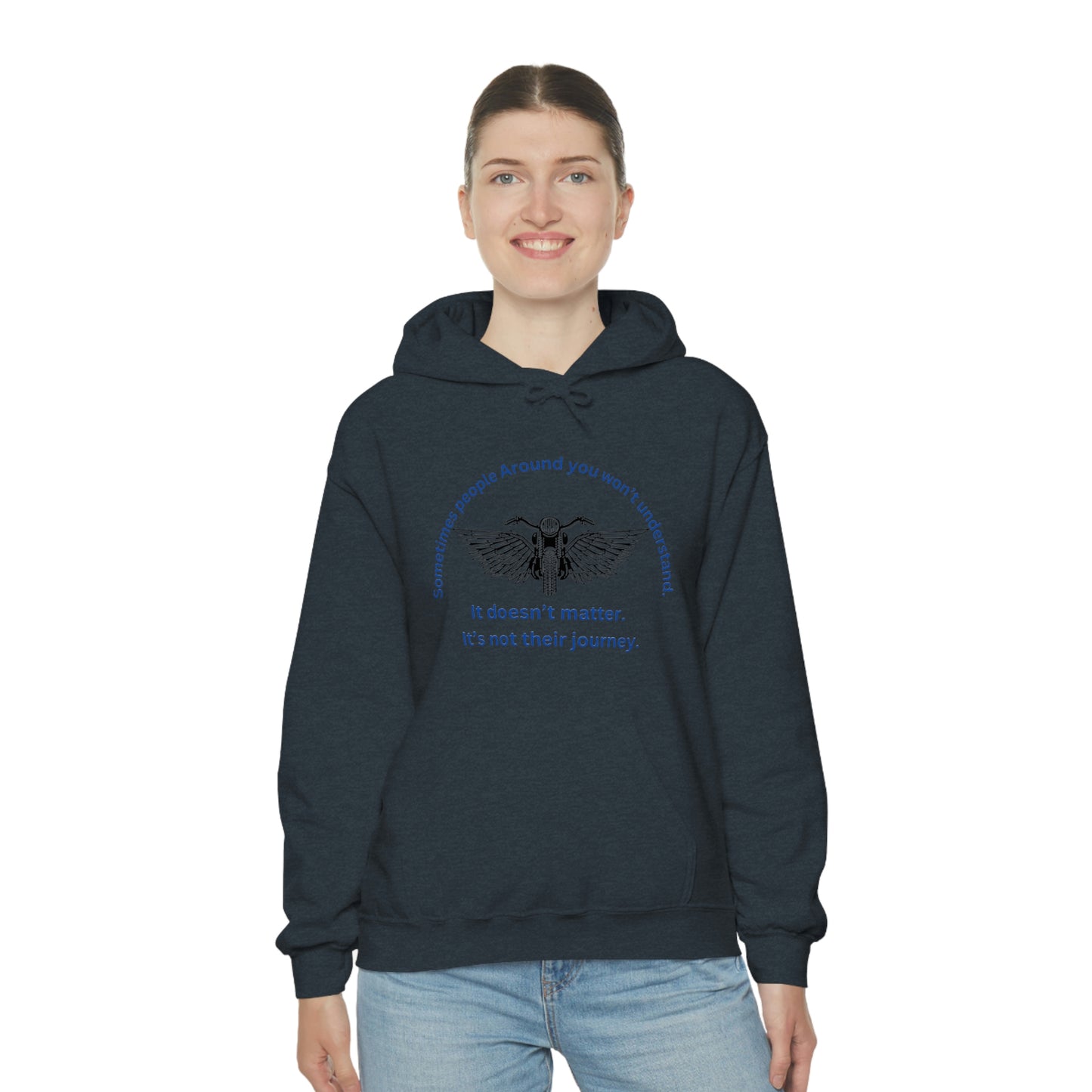 ‘Sometimes the people around you won’t understand. It doesn’t matter. It’s not their journey.’ Unisex Heavy Blend™ Hooded Sweatshirt