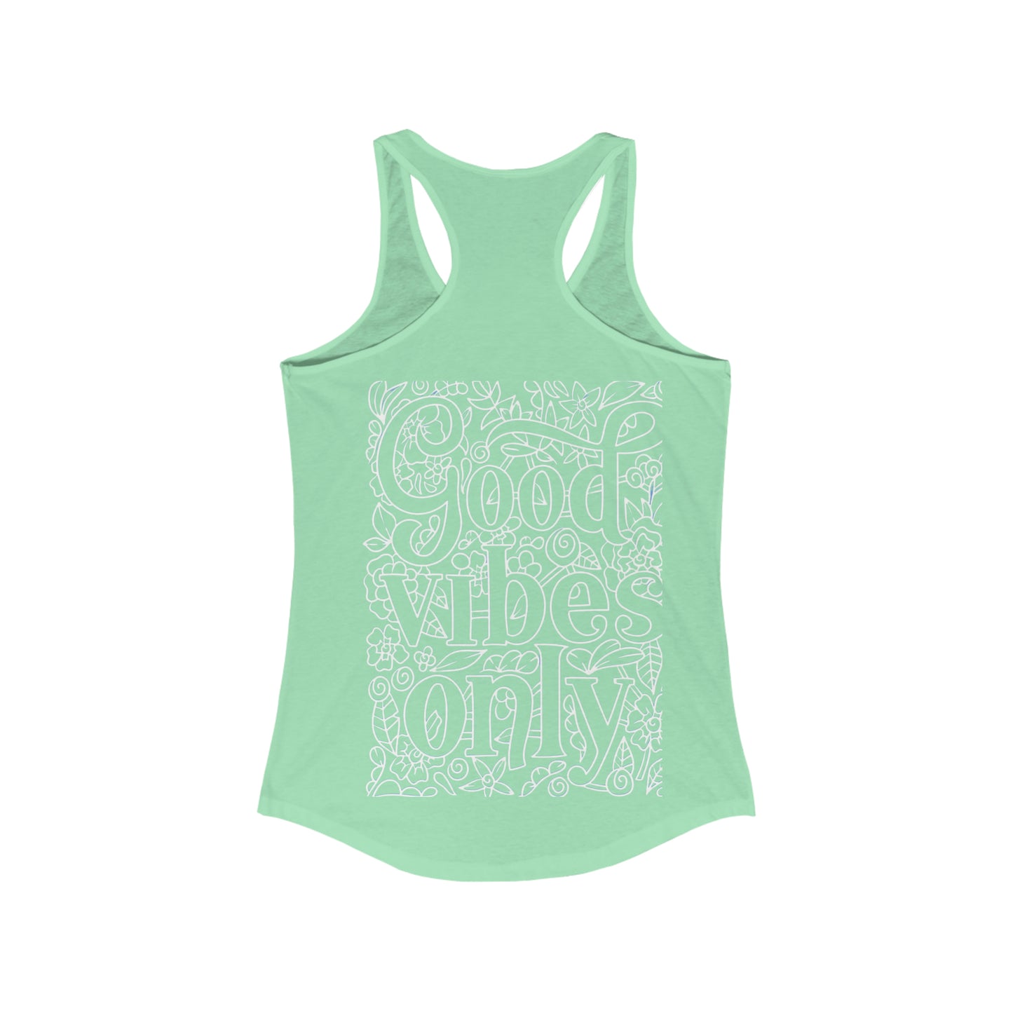 ‘Good Vibes Only’ Printed On Both Sides. Women's Ideal Racerback Tank