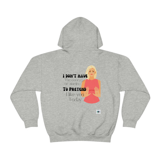 ‘I don’t have the Courage or Stamina to Pretend I like you Today’ Printed Front & Back.  Unisex Heavy Blend™ Hooded Sweatshirt