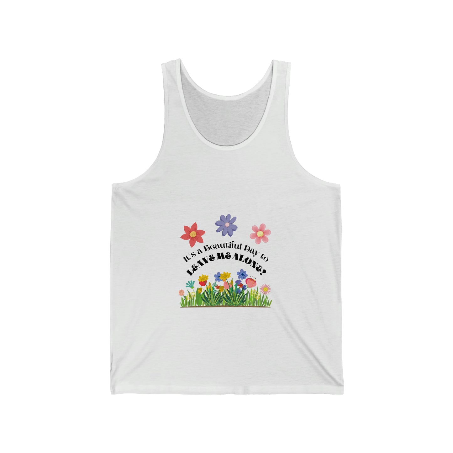 ‘It’s a Beautiful Day to Leave Me Alone!’ Unisex Jersey Tank