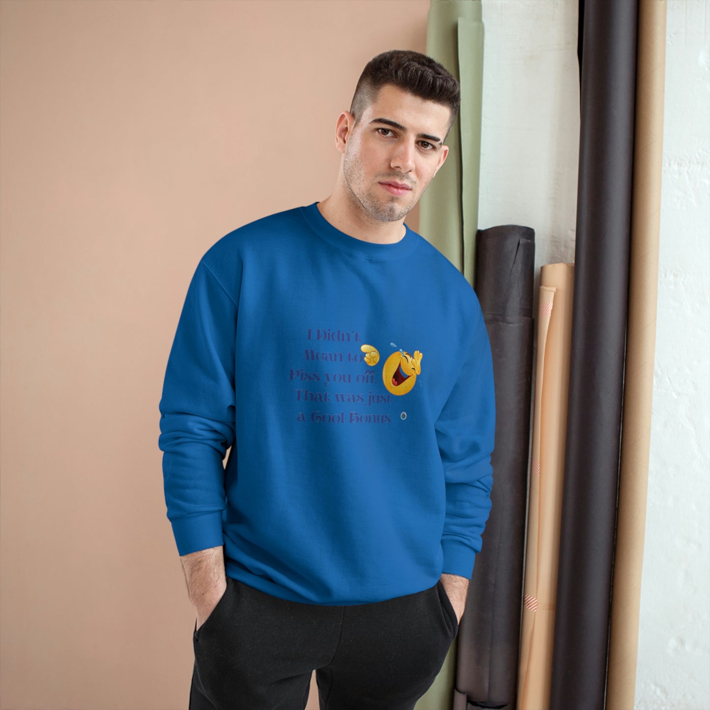 ‘I didn’t mean to piss you off. That was just a cool bonus’ Champion Sweatshirt