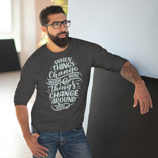 ‘When Things Change inside you, Things Change Around you’ Printed Front Unisex Crew Neck Sweatshirt