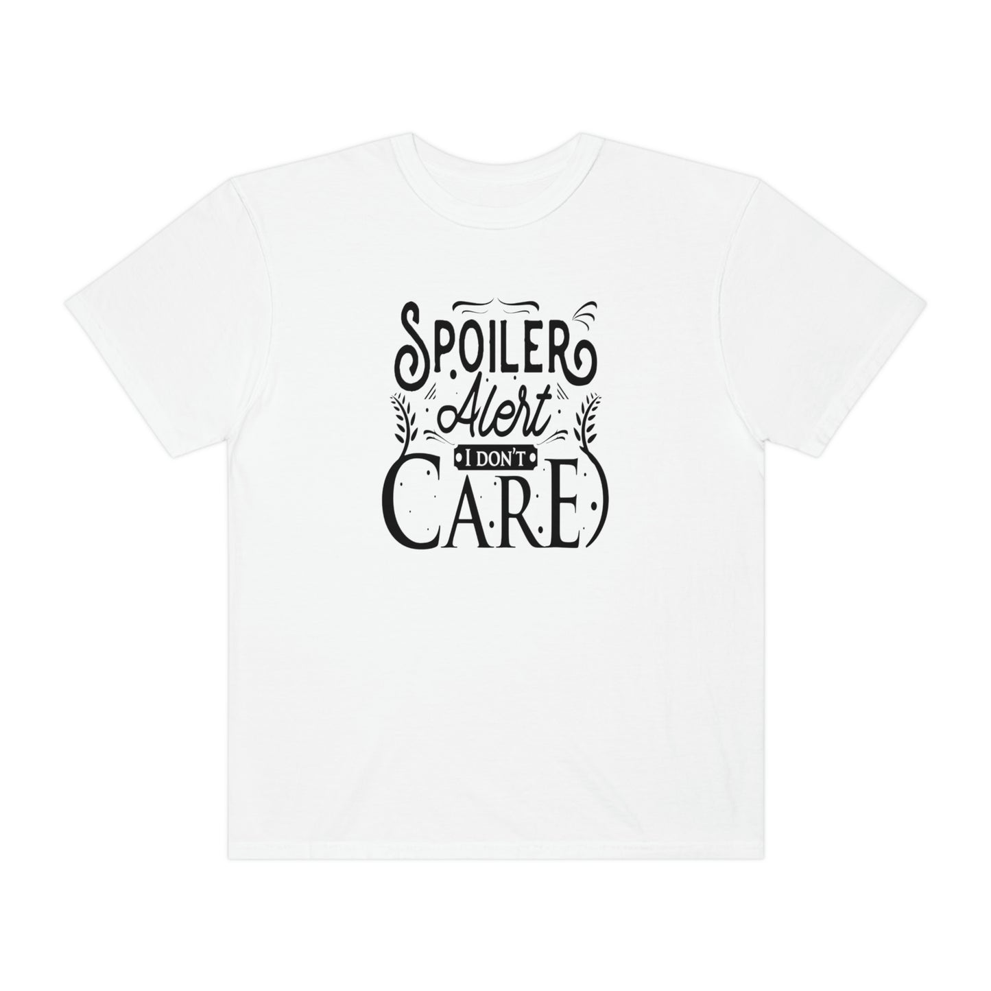 ‘Spoiler Alert. I don’t care’ Printed Front & Back Unisex Garment-Dyed T-shirt