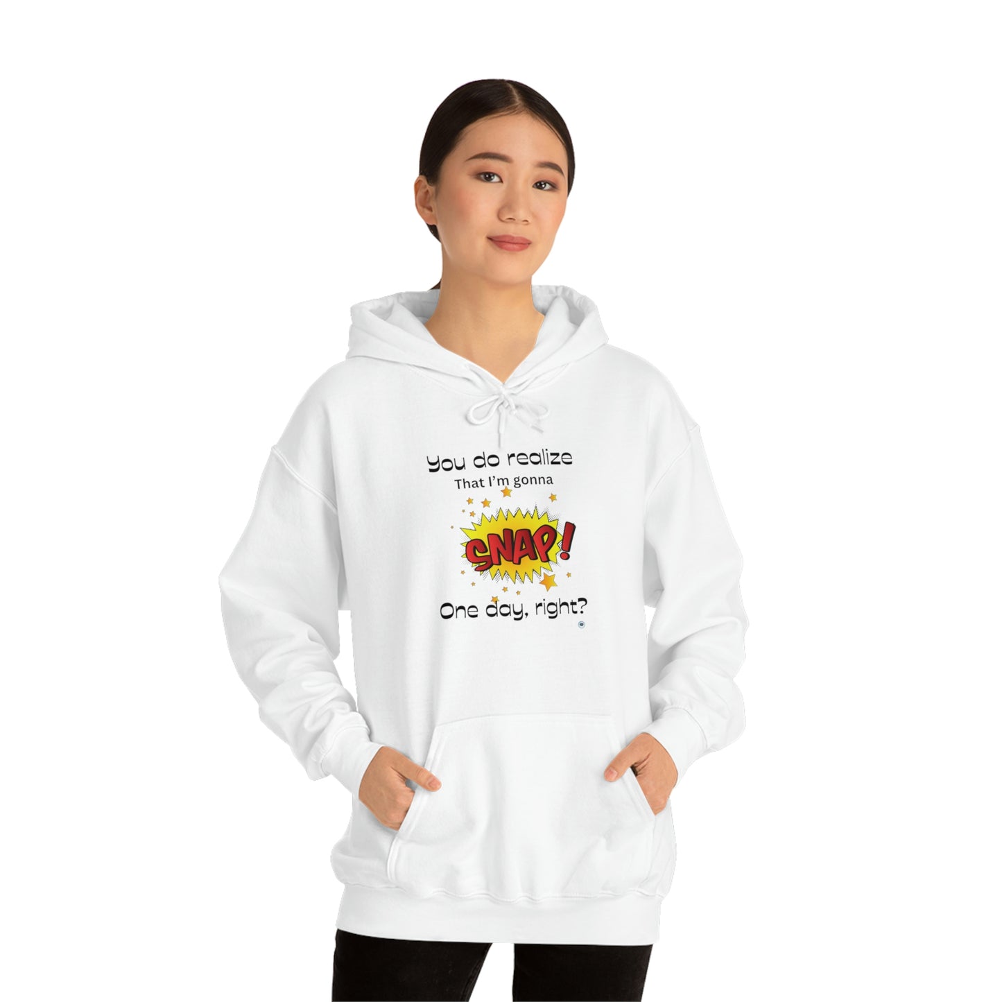 ‘You do realize that I’m gonna SNAP one day, right?’  Unisex Heavy Blend™ Hooded Sweatshirt