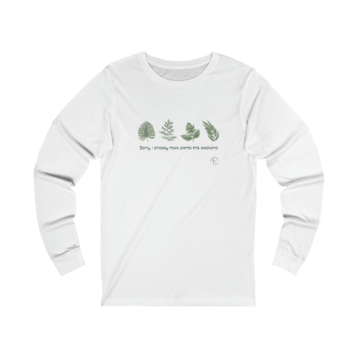 ‘Sorry, I already have plants this weekend’  Unisex Jersey Long Sleeve Tee