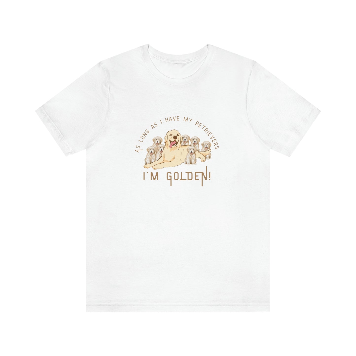 ‘As long as I have my retrievers, I’m Golden’ Unisex Jersey Short Sleeve Tee