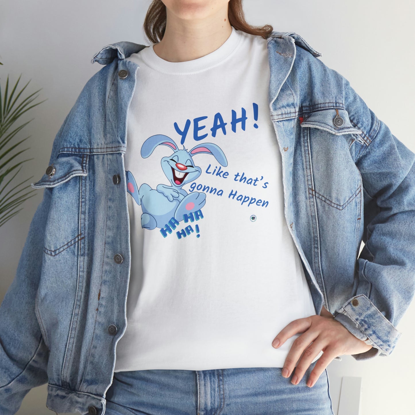 ‘Yeah! Like that’s gonna happen’ Unisex Heavy Cotton Tee