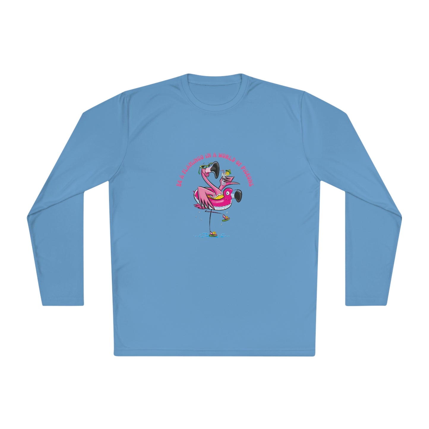 ‘Be A flamingo in a world of pigeons’  Unisex Lightweight Long Sleeve Tee