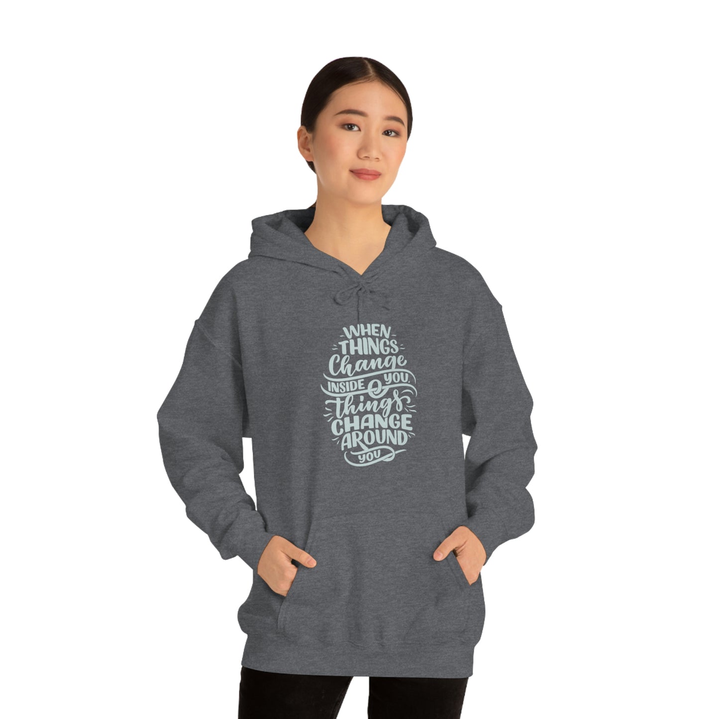 ‘When Things Change inside you, Things Change Around you’ Printed Front & Back.  Unisex Heavy Blend™ Hooded Sweatshirt