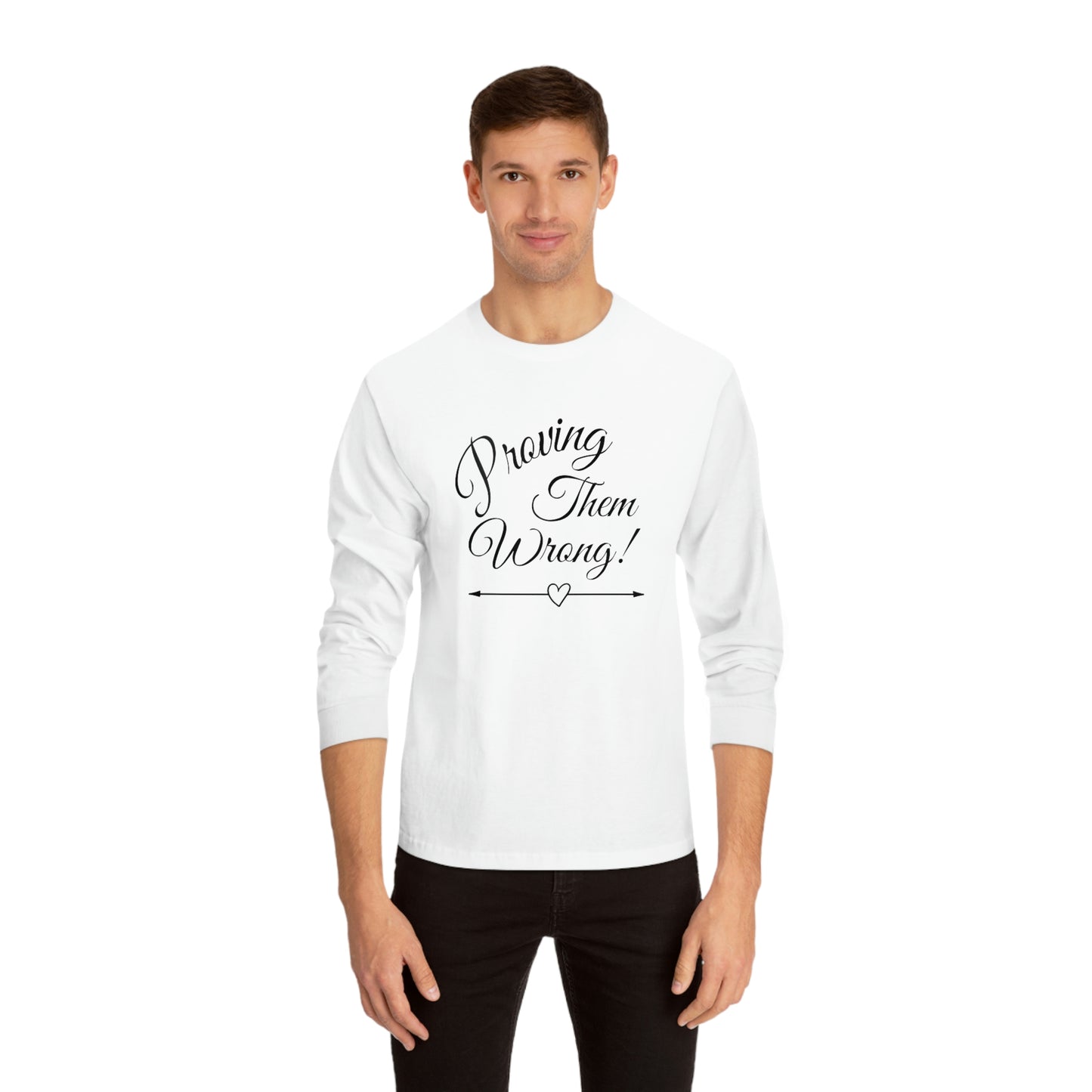 ‘Proving Them Wrong’ Printed Front & Back   Unisex Classic Long Sleeve T-Shirt