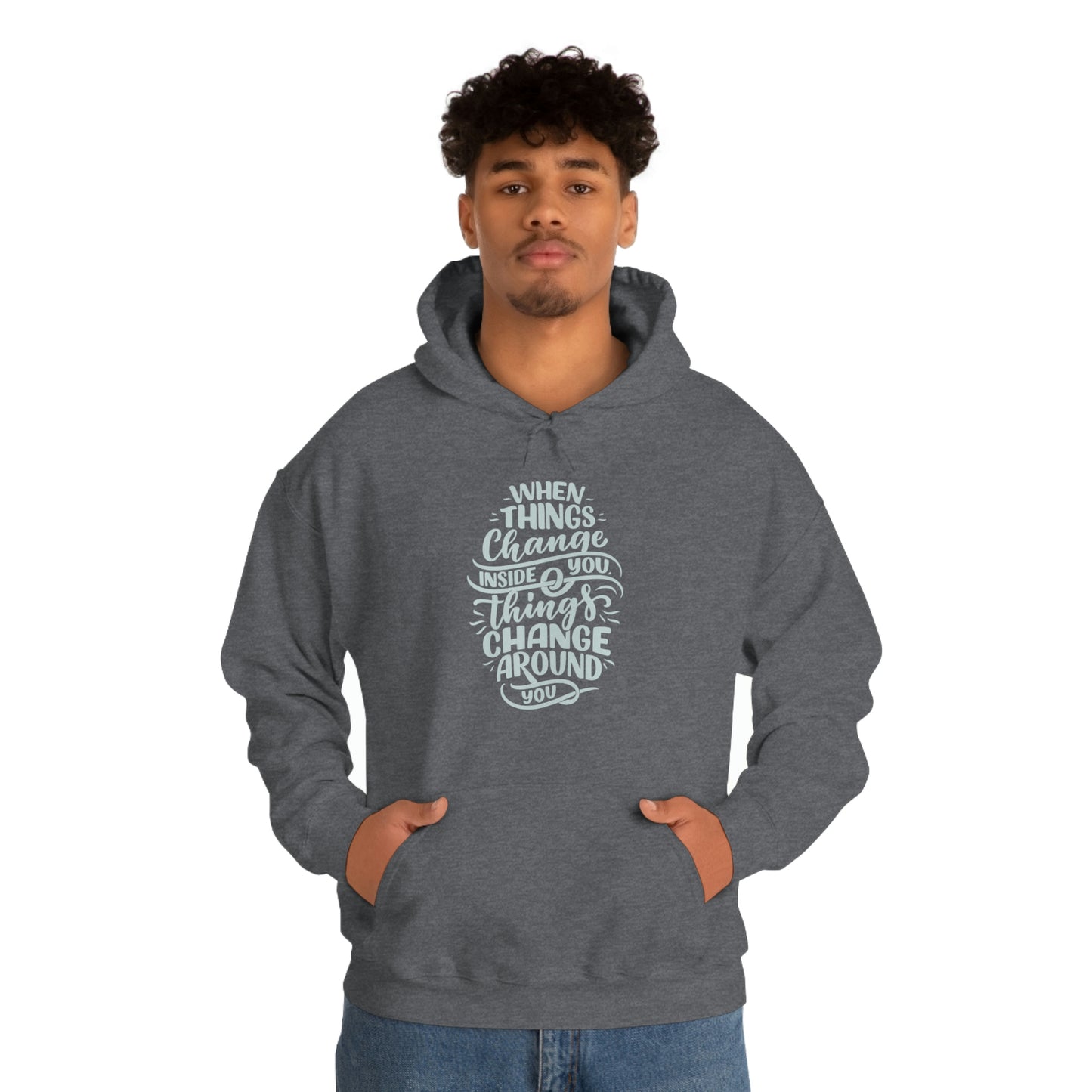 ‘When Things Change inside you, Things Change Around you’ Printed Front & Back.  Unisex Heavy Blend™ Hooded Sweatshirt