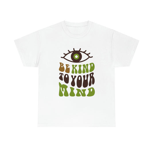 ‘Be kind to your mind’ PRINTED Front & Back  Unisex Heavy Cotton Tee