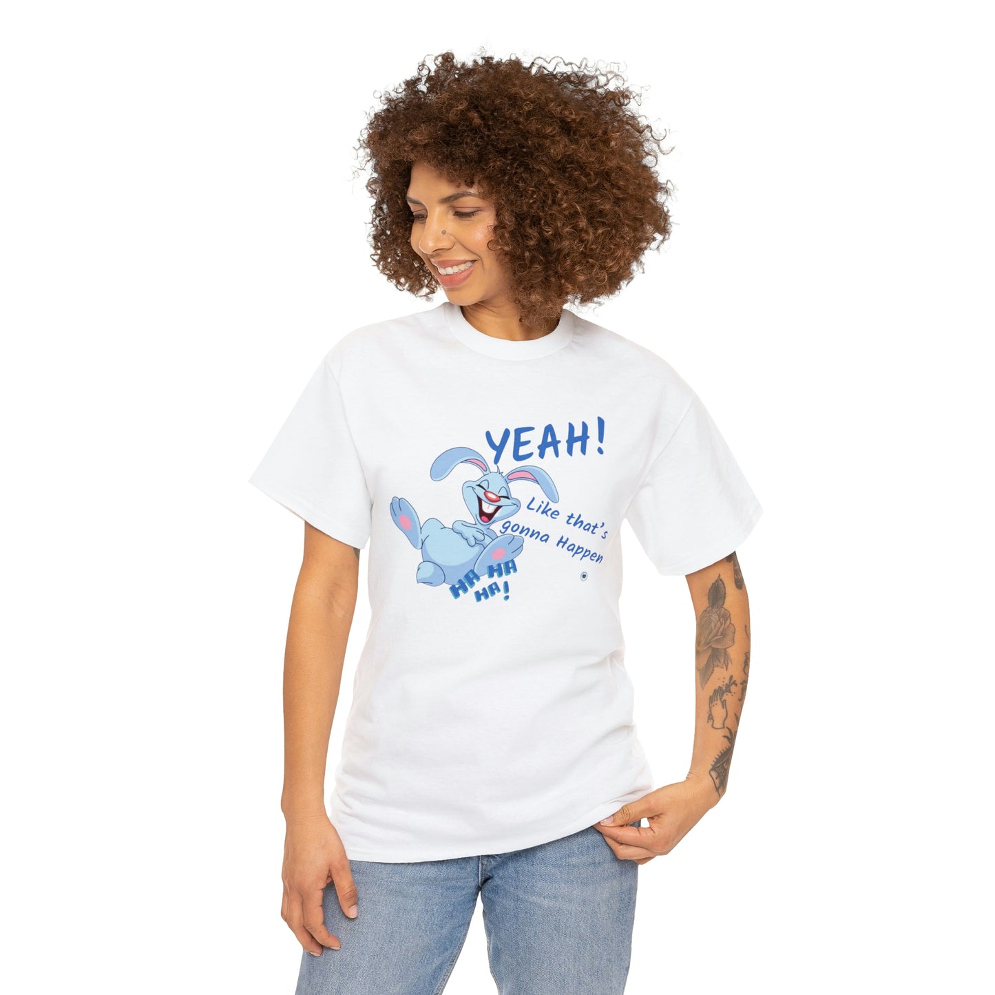 ‘Yeah! Like that’s gonna happen’ Unisex Heavy Cotton Tee