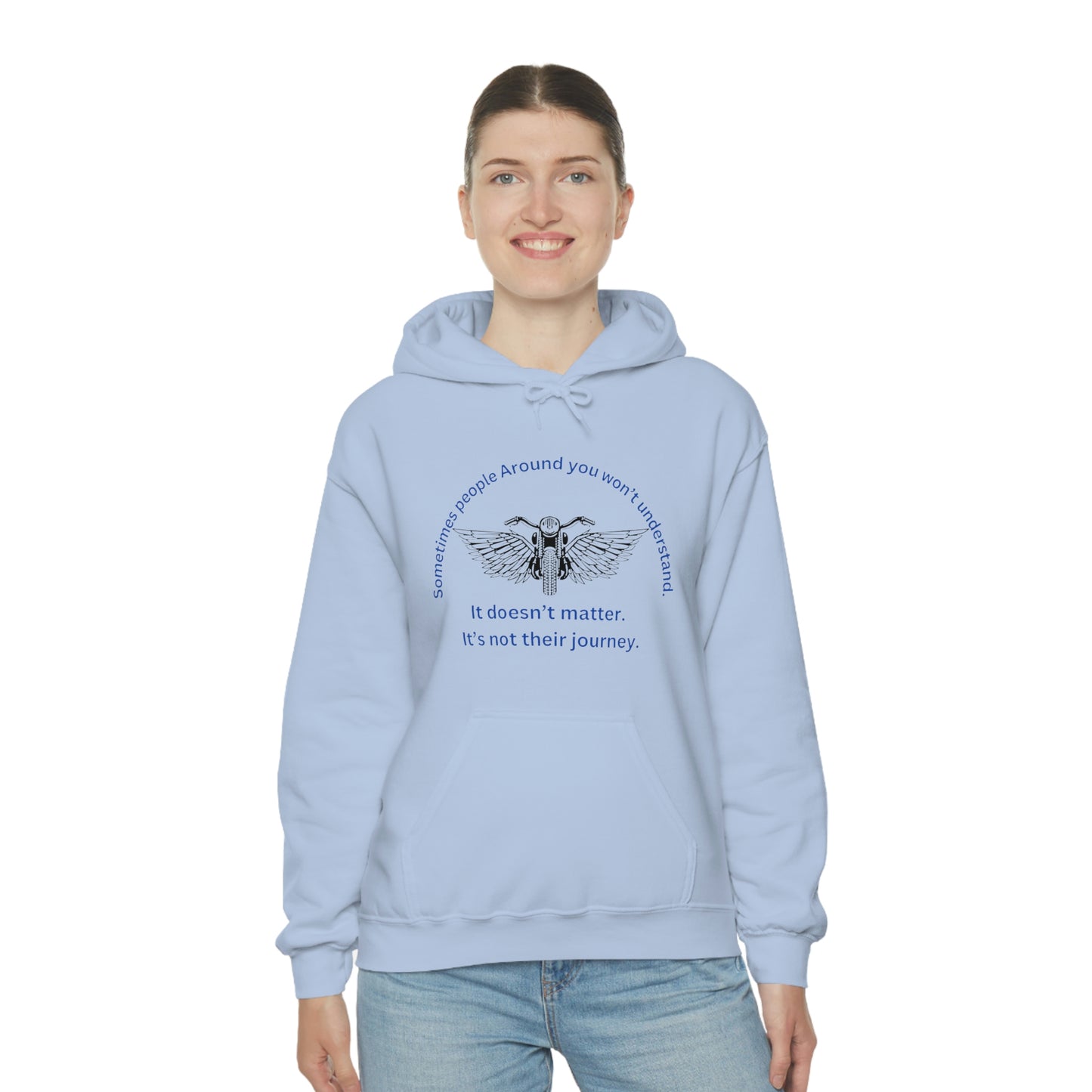 ‘Sometimes the people around you won’t understand. It doesn’t matter. It’s not their journey.’ Unisex Heavy Blend™ Hooded Sweatshirt