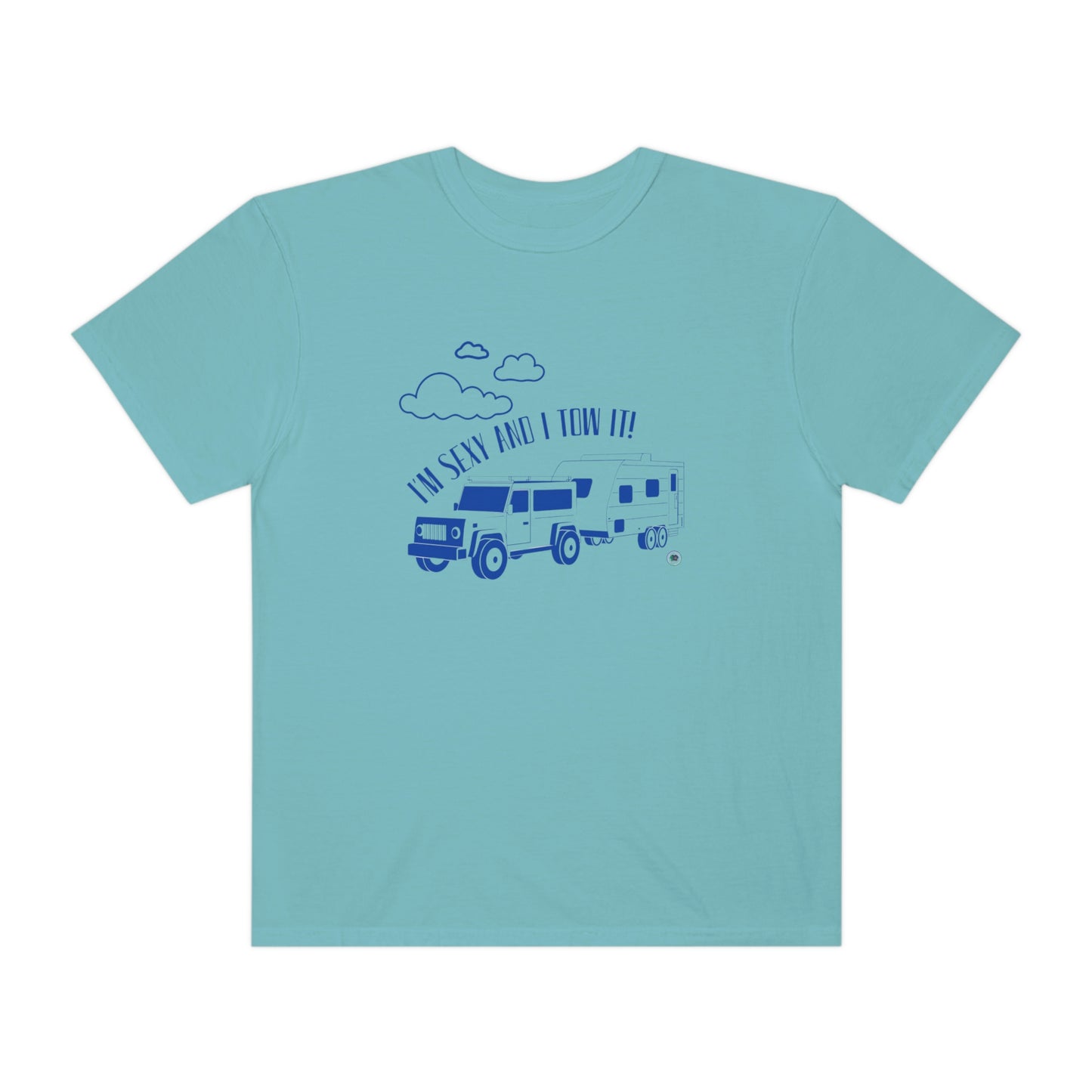 ‘I’m Sexy and I Tow it!’  Unisex Garment-Dyed T-shirt