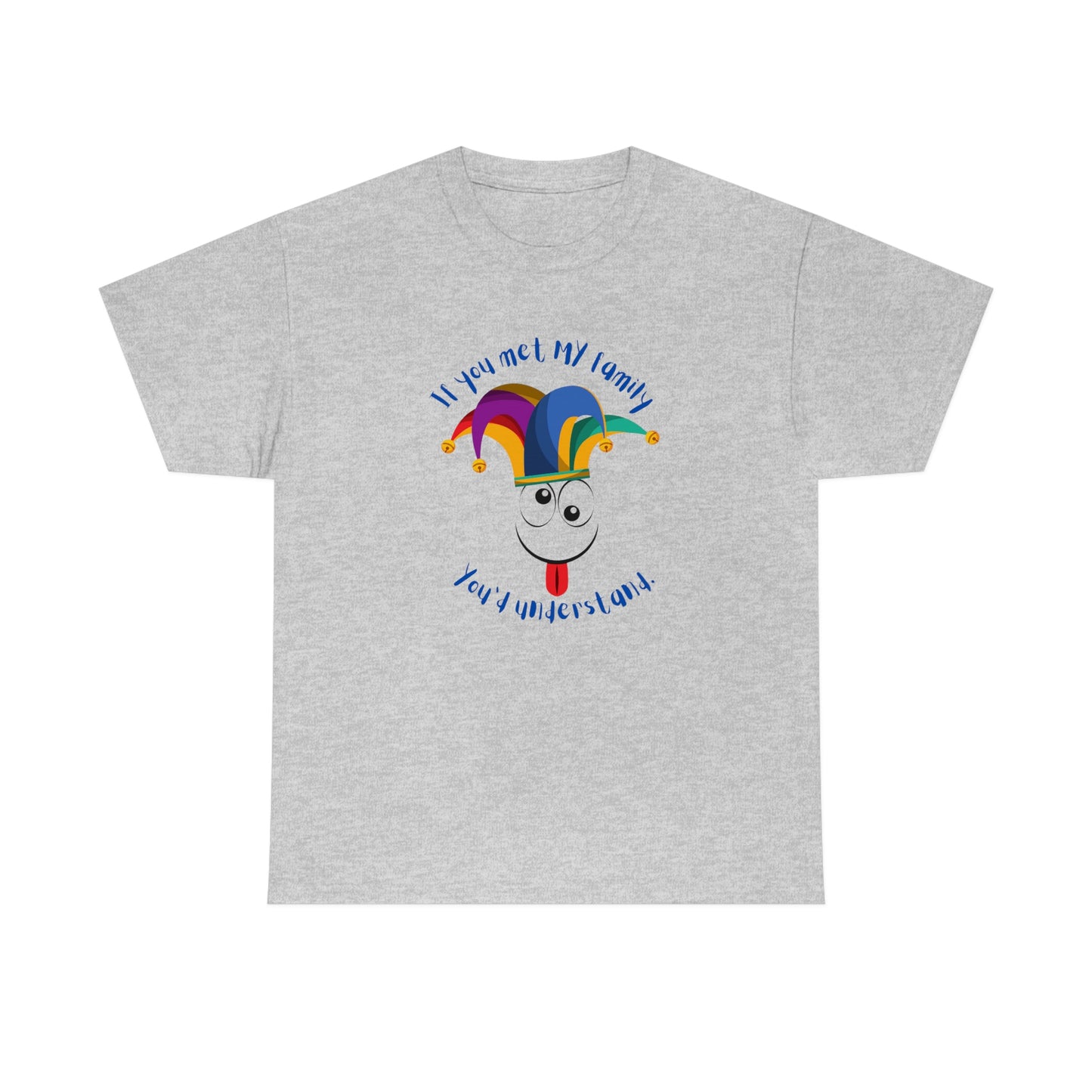 Camiseta de algodón pesado unisex "Si conocieras a MI familia, lo entenderías"