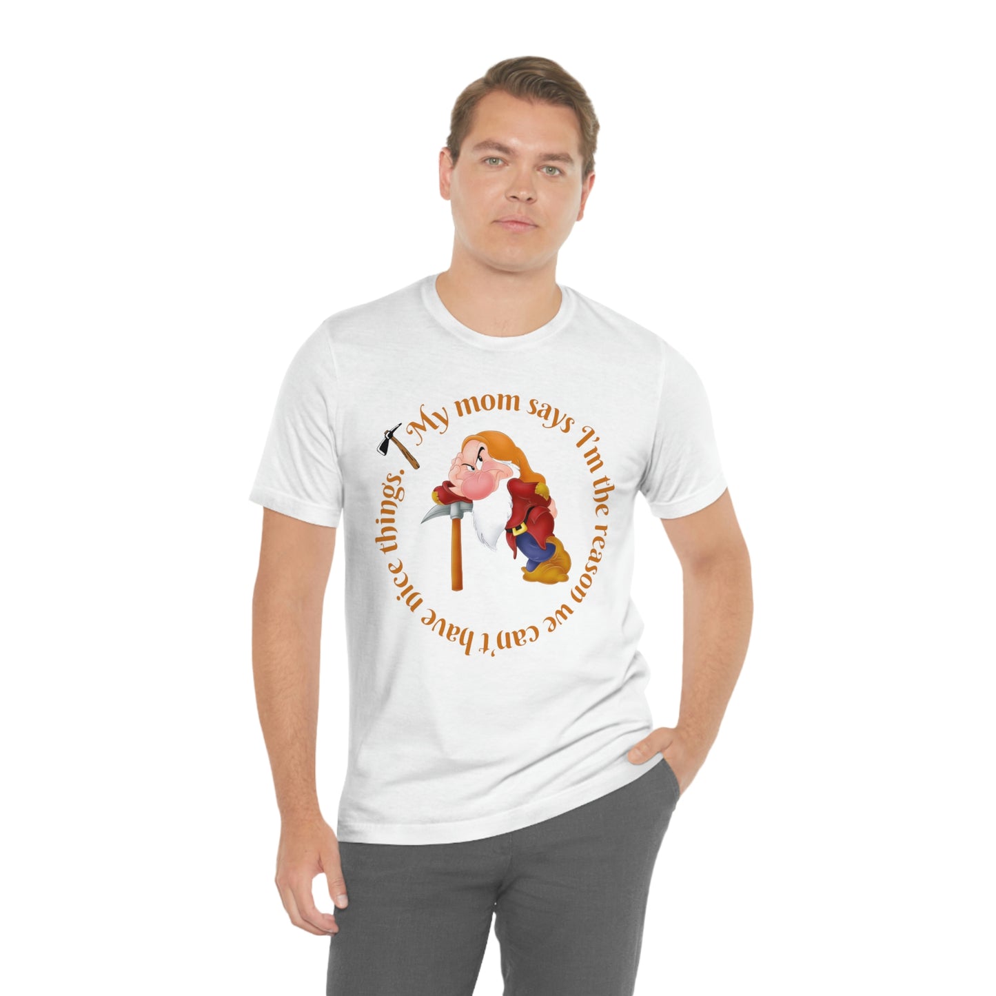 ‘My mom says I’m the reason we can’t have nice things’  Unisex Jersey Short Sleeve Tee