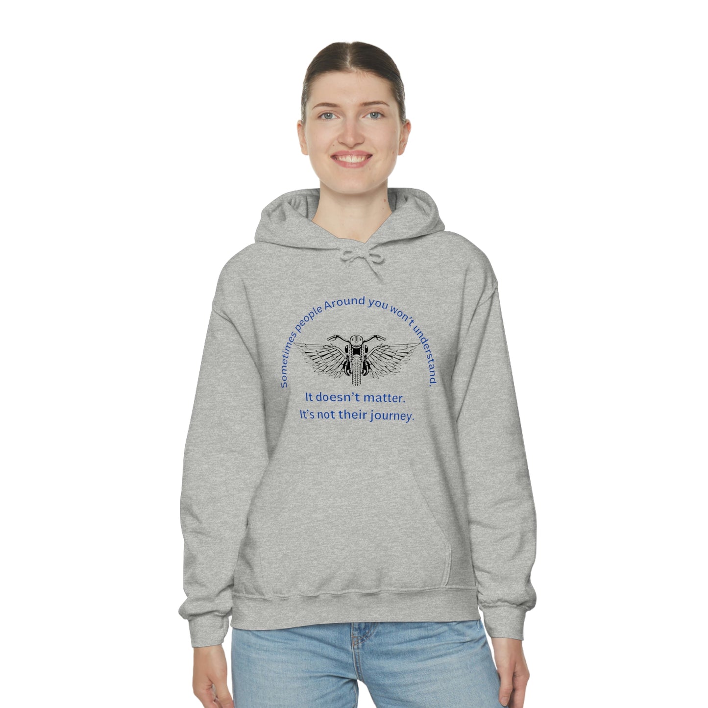 ‘Sometimes the people around you won’t understand. It doesn’t matter. It’s not their journey.’ Unisex Heavy Blend™ Hooded Sweatshirt