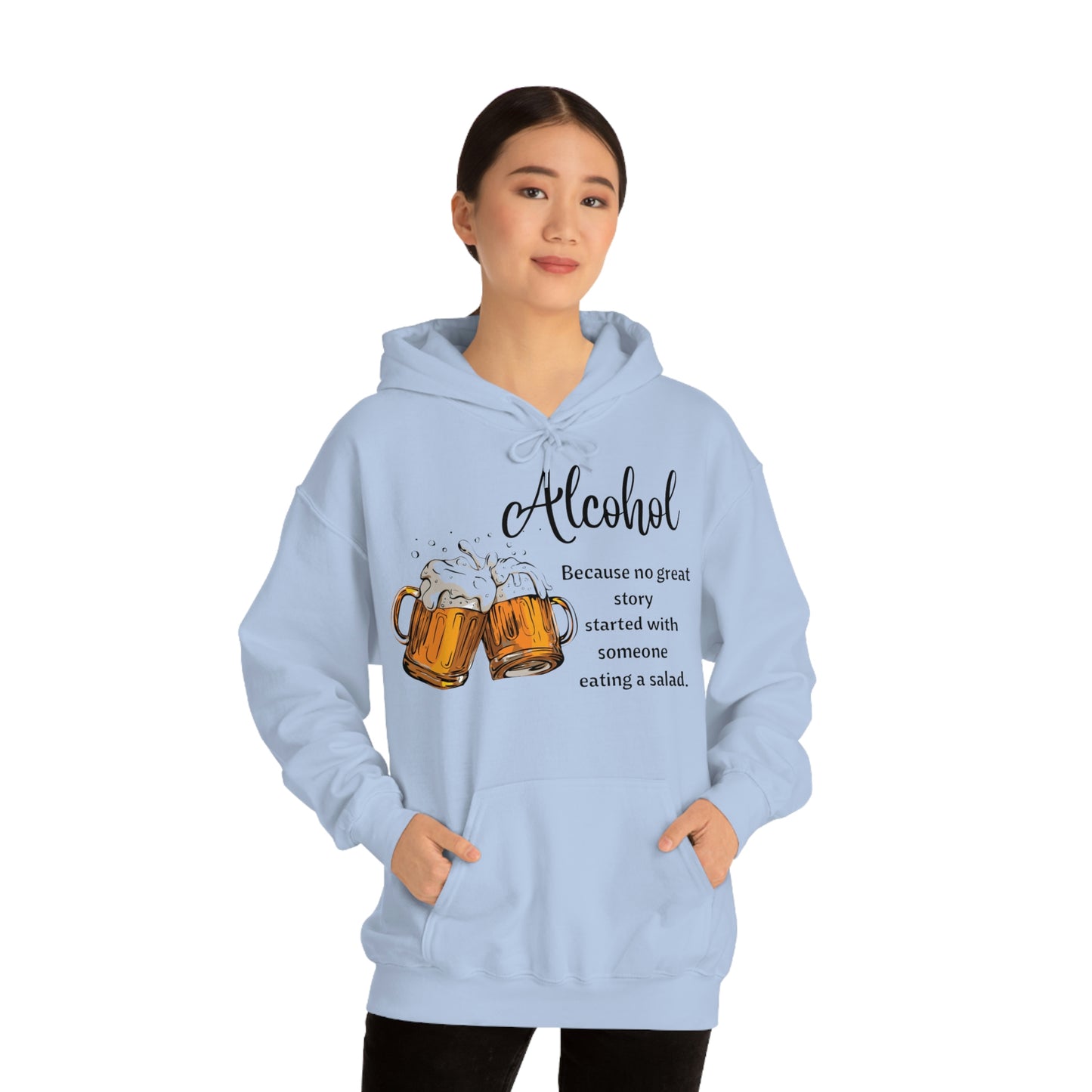 ‘Alcohol-Because no great story started with someone eating a salad’  Unisex Heavy Blend™ Hooded Sweatshirt