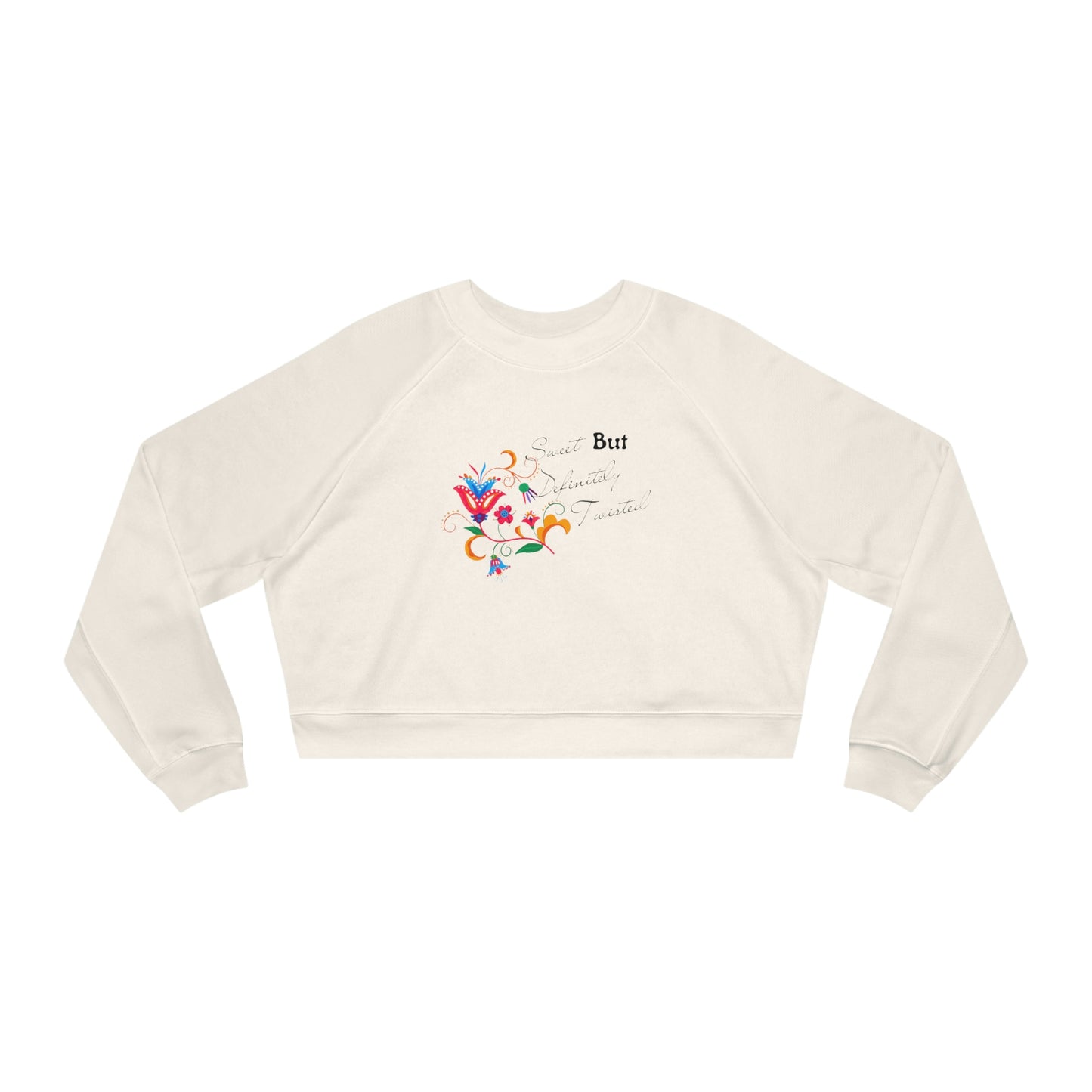 ‘Sweet but definitely twisted’ Printed on both sides. Women's Cropped Fleece Pullover