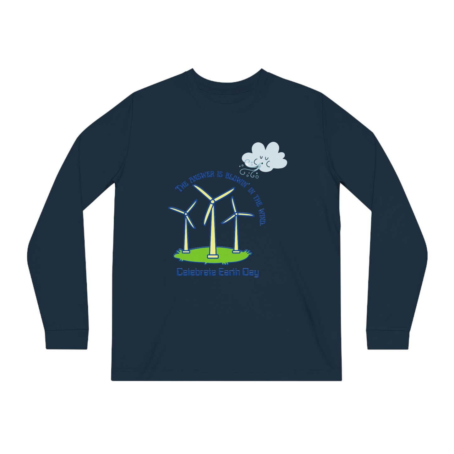 ‘The Answer is Blowin’ In the Wind. Celebrate Earth Day’  Unisex Shifts Dry Organic Long Sleeve Tee