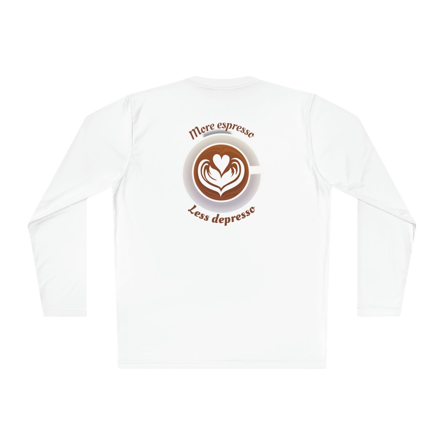 ‘More espresso, Less depresso’ Printed Front & Back.  Unisex Lightweight Long Sleeve Tee