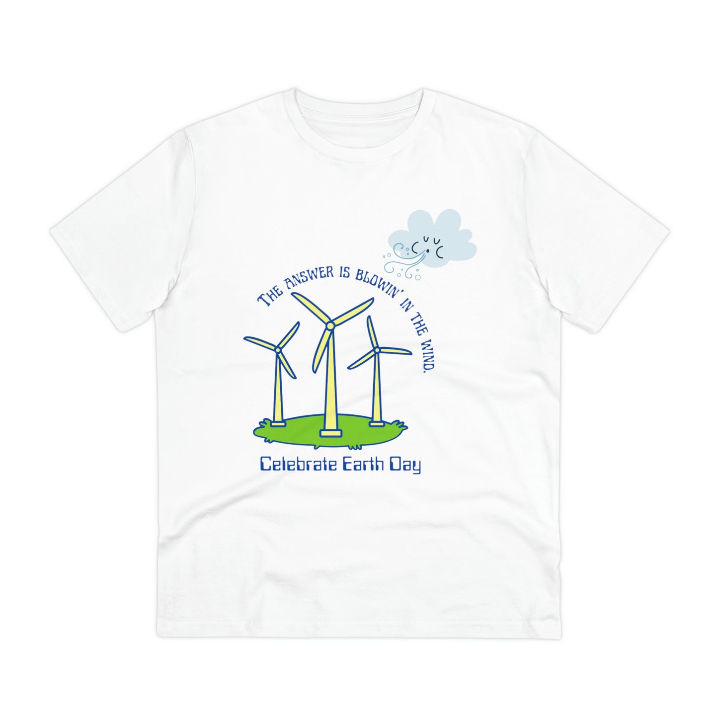 ‘The Answer is Blowin’ In the Wind. Celebrate Earth Day’ Organic Creator T-shirt - Unisex