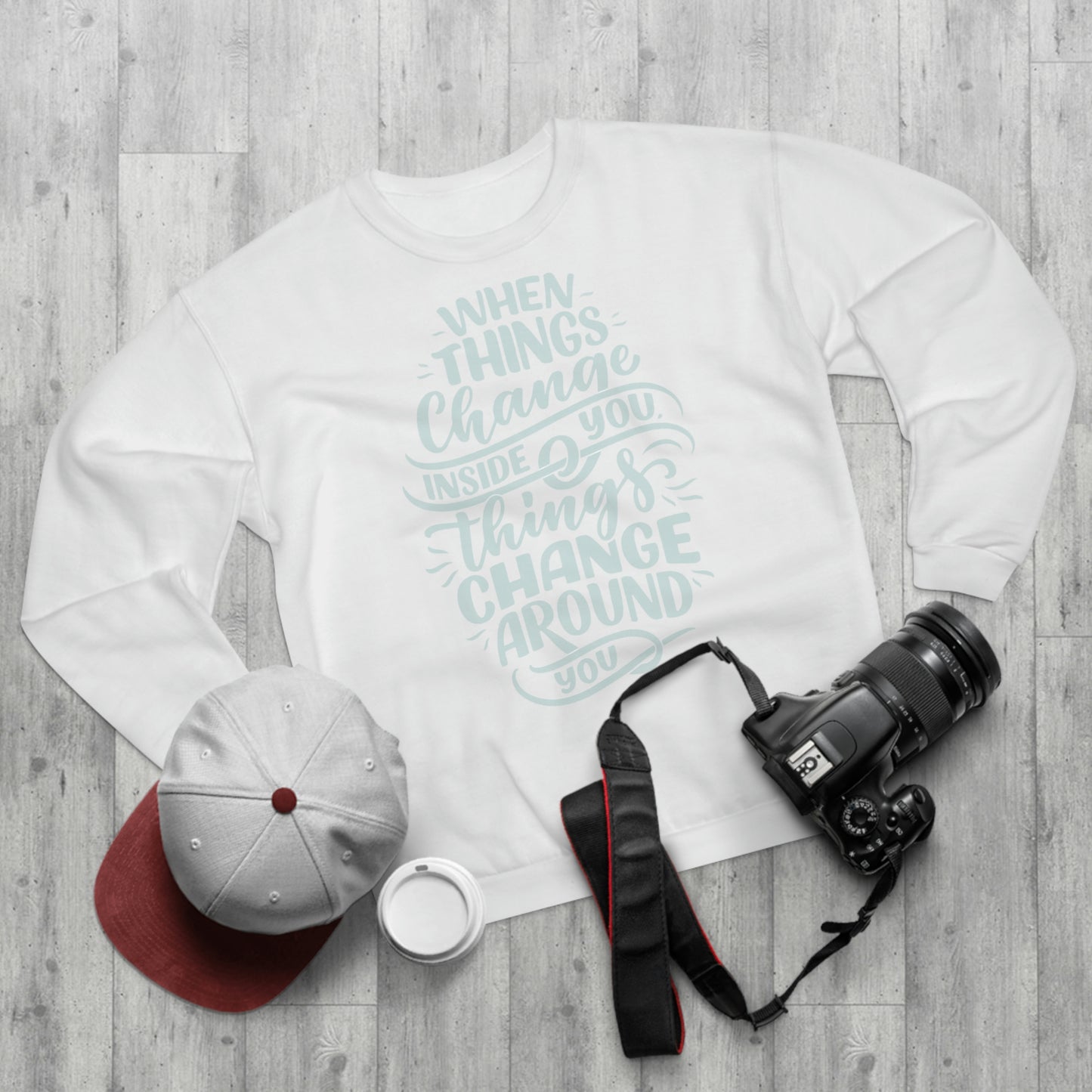 ‘When Things Change inside you, Things Change Around you’ Printed Front Unisex Crew Neck Sweatshirt