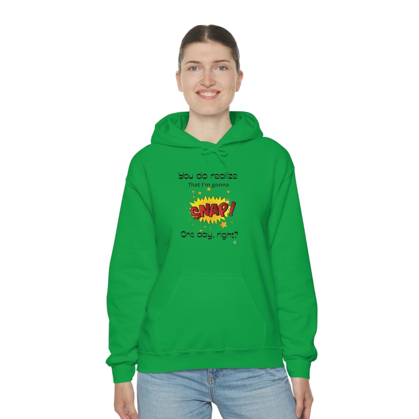 ‘You do realize that I’m gonna SNAP one day, right?’  Unisex Heavy Blend™ Hooded Sweatshirt