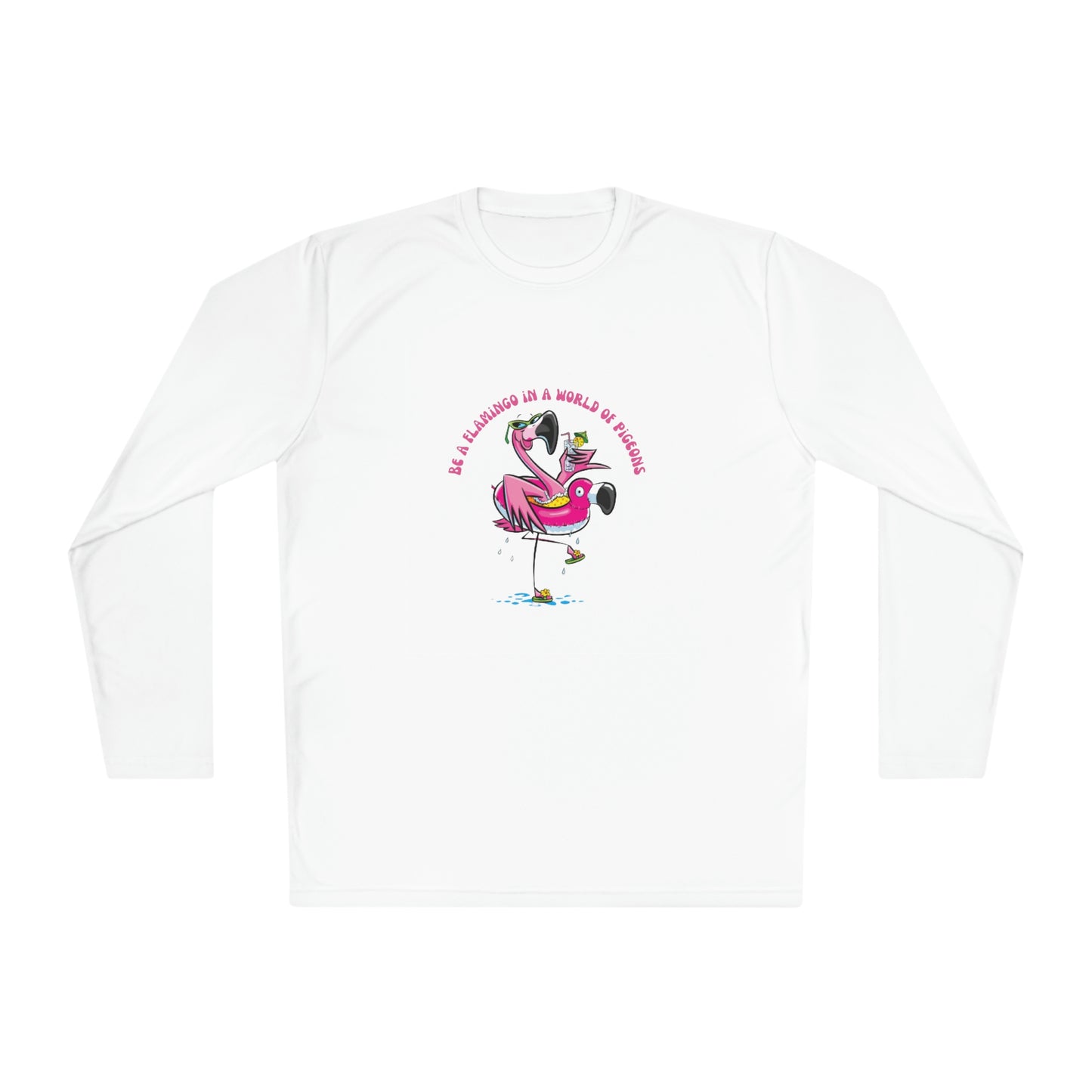 ‘Be A flamingo in a world of pigeons’  Unisex Lightweight Long Sleeve Tee